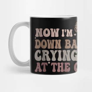 Now I'm Down Bad Crying At The Gym 56a4sd Mug